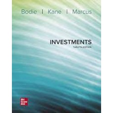 "Investments 12th Edition By Zvi Bodie and Alex Kane and Alan Marcus ISBN13: 9781260013832 Copyright: 2021"